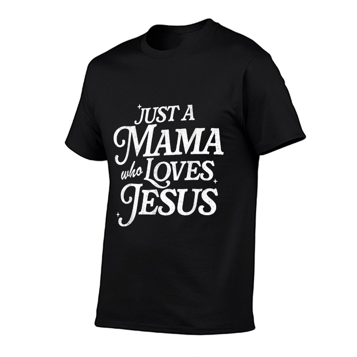 Just A Mama Who Loves Jesus T-Shirt - Christian Mothers Day Gift for Women
