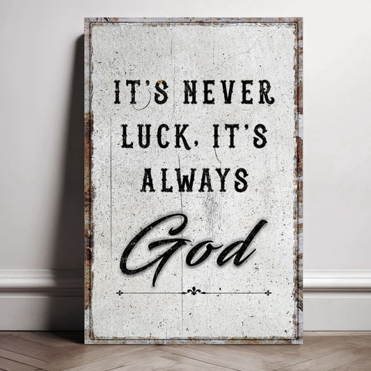 It's Never Luck It's Always God Canvas - Christian Faith Wall Art Sign Decor