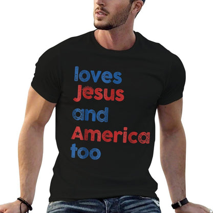 Loves Jesus And America Too T-Shirt - 4th of July Christian Patriotic Gift