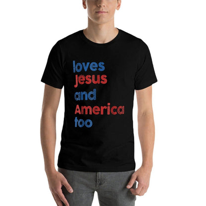 Loves Jesus And America Too T-Shirt - 4th of July Christian Patriotic Gift