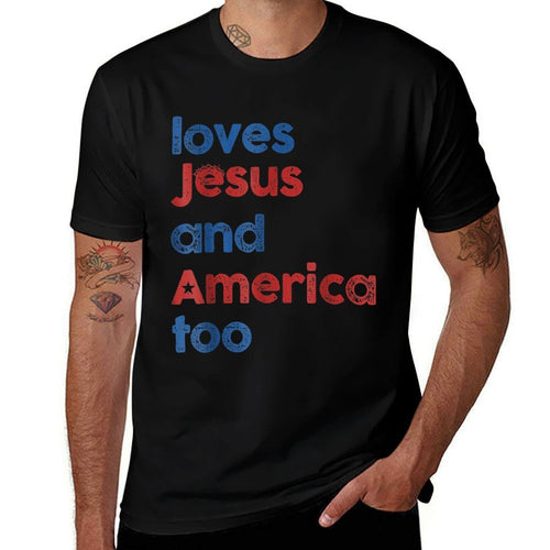 Loves Jesus And America Too T-Shirt - 4th of July Christian Patriotic Gift