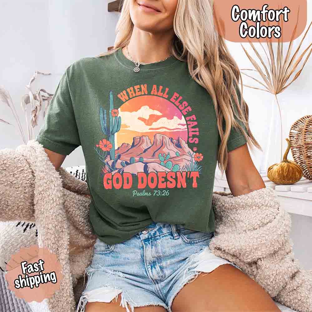 When All Else Fails God Doesn't T-Shirt - Psalm 73:26 Christian Comfort Gift