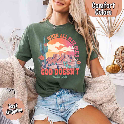 When All Else Fails God Doesn't T-Shirt - Psalm 73:26 Christian Comfort Gift