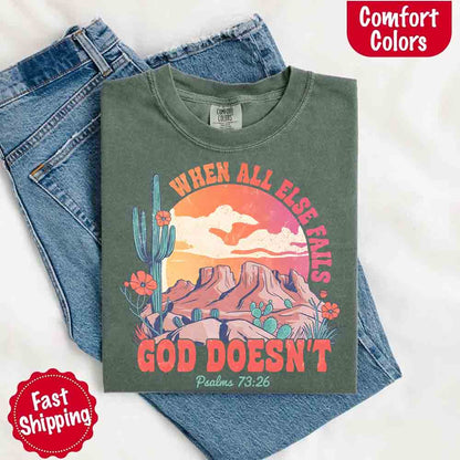 When All Else Fails God Doesn't T-Shirt - Psalm 73:26 Christian Comfort Gift