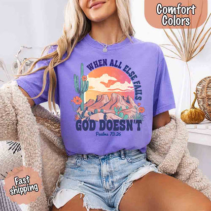 When All Else Fails God Doesn't T-Shirt - Psalm 73:26 Christian Comfort Gift