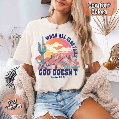 When All Else Fails God Doesn't T-Shirt - Psalm 73:26 Christian Comfort Gift