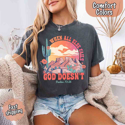 When All Else Fails God Doesn't T-Shirt - Psalm 73:26 Christian Comfort Gift