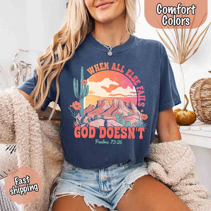 When All Else Fails God Doesn't T-Shirt - Psalm 73:26 Christian Comfort Gift