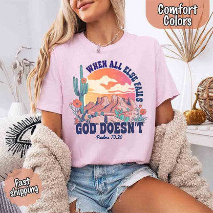 When All Else Fails God Doesn't T-Shirt - Psalm 73:26 Christian Comfort Gift